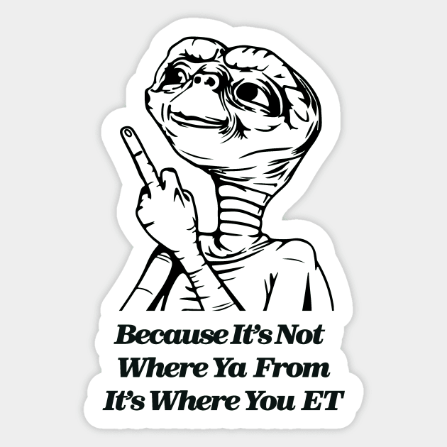 Where You ET? Sticker by PP_mcpants